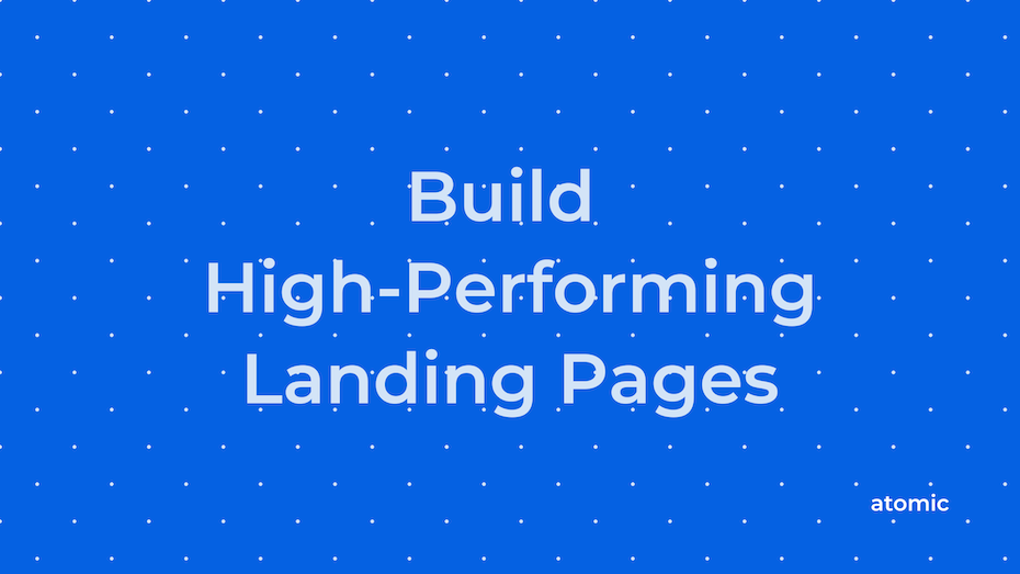 Build High Performing Landing Pages