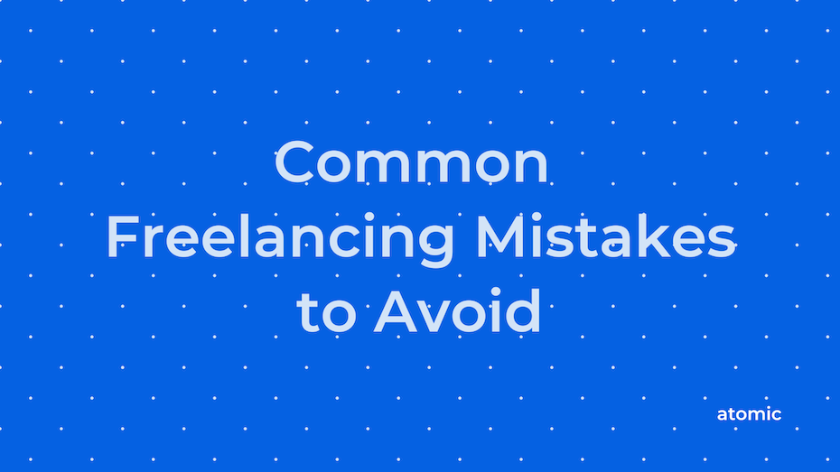 Common Freelancing Mistakes to Avoid