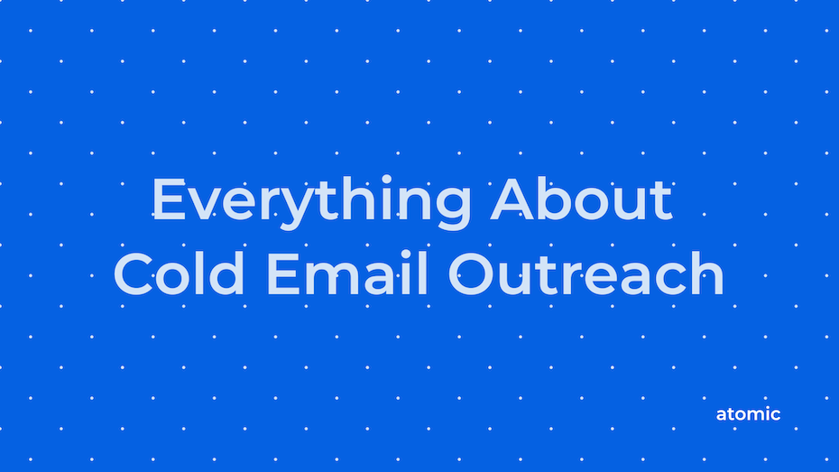 Everything About Cold Email Outreach