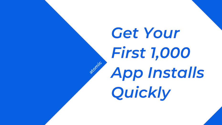 Get Your First 1,000 App Installs Quickly