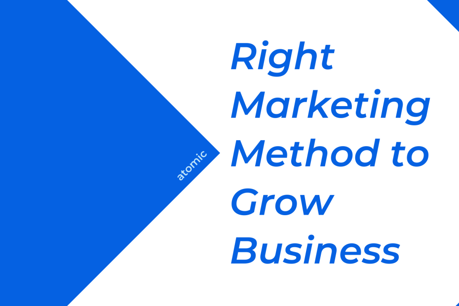 Right Digital Marketing Method to Grow Business